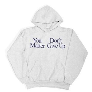 Prayingg You Matter Don’t Give Up Grey Hoodie